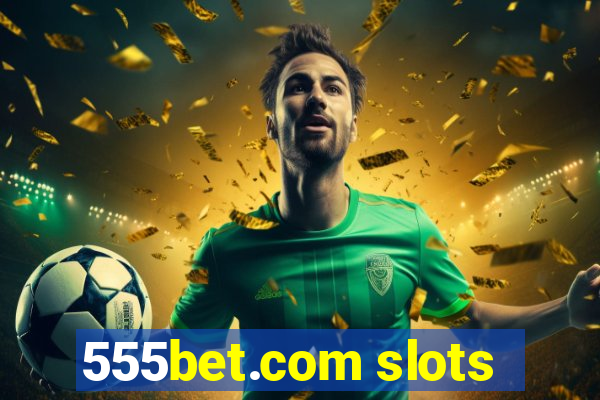 555bet.com slots